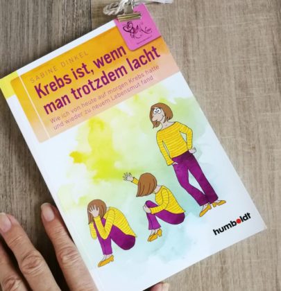 Krebs ist, wenn man trotzdem lacht; eine Buchempfehlung