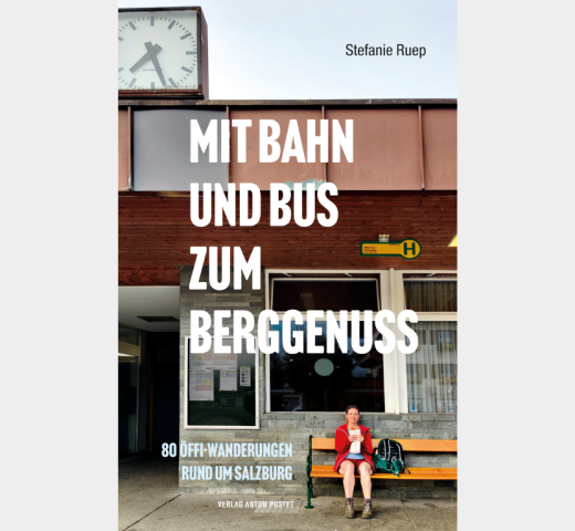 Mit Bahn und Bus zum Berggenuss; mein Buchtipp für Salzburg